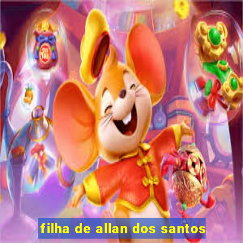 filha de allan dos santos